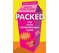 Packed - The Food Entrepreneur's Guide: How to Get Noticed and How to be Loved -