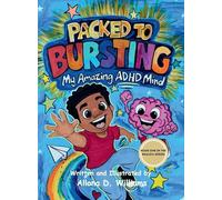 Packed to Bursting: My Amazing ADHD Mind: 1