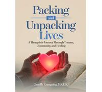 Packing and Unpacking Lives: A Therapist’s Journey Through Trauma, Community, and Healing