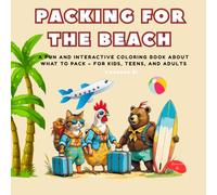 Packing for the Beach: A Fun and Interactive Coloring Book About What to Pack - For Kids, Teens, and Adults