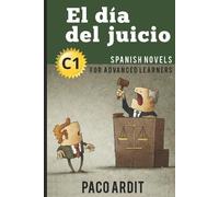 Spanish Novels: El día del juicio (Spanish Novels for Advanced Learners - C1): 21