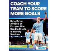 Paco Cordobés Coach Your Team to Score More Goals - Data-Driven Anal (Tascabile)