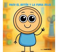 Paco el Botón y la Furia Roja: Un cuento sobre cómo contar hasta cinco para calmar el gran enfado: Emociones para niños 2-5