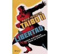 Paco Ignacio Taibo II La Libertad. Trece Historias Para La Historia (Tascabile)