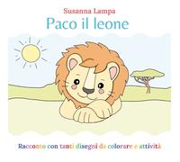 Paco il leone. Ediz. illustrata di Susanna Lampa, 2021, Youcanprint