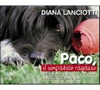 Paco, il simpatico ragazzo. Ediz. illustrata - Lanciotti Diana