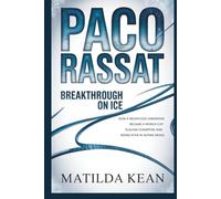 PACO RASSAT: Breakthrough on Ice How a Relentless Underdog Became a World Cup Slalom Champion and a Rising Star in Alpine Skiing