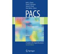 PACS: A Guide to the Digital Revolution - Keith J. Dreyer - Springer, 2010