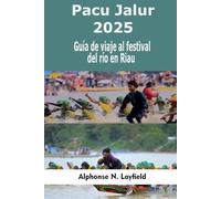 Pacu Jalur 2025: Guía de viaje al festival del río en Ria: Dónde ir, qué esperar y cómo experimentar el festival de remo más grande de Indonesia