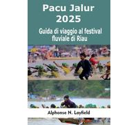 Pacu Jalur 2025: Guida di viaggio al festival fluviale di Riau: Dove andare, cosa aspettarsi e come vivere il più grande festival di canottaggio dell'Indonesia