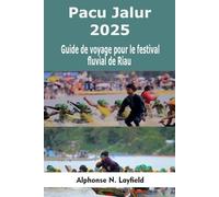 Pacu Jalur 2025: Guide de voyage pour le festival fluvial de Riau: Où aller, à quoi s'attendre et comment vivre le plus grand festival d'aviron d'Indonésie