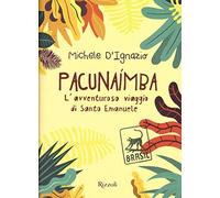 Pacunaímba. L'avventuroso viaggio di Santo Emanuele