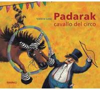 Padarak, cavallo del circo. Ediz. illustrata