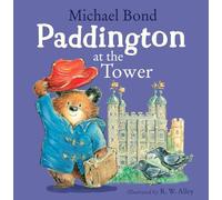 Paddington at the Tower: Visit the Tower of London with Paddington in this hilarious royal adventure - the perfect illustrated picture book for ... illustrated picture book for children!