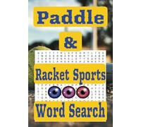 Paddle & Racket Sports Word Search: A Fun & Challenging Puzzle Book for Paddle and Racket Sports Fans