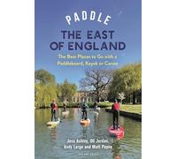 Paddle the East of England: The Best Places to Go with a Paddleboard, Kayak or Canoe