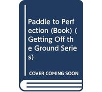 Paddle to Perfection (Book) (Getting Off the Ground Series)
