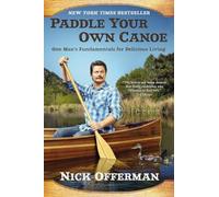 Paddle Your Own Canoe: One Man's Fundamentals for Delicious Living