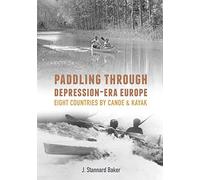 Paddling Through Depression Era Europe: Eight Countries by Canoe & Kayak
