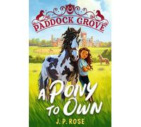 Paddock Grove: A Pony to Own: The first in a pony adventure series set in an equestrian boarding school, about horse riding, friendship and fitting in, for animal lovers aged 8, 9, 10, 11, 12, 13