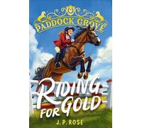 Paddock Grove: Riding for Gold: Pony adventure series about friends and their horses at an equestrian boarding school for animal lovers age 8, 9, 10, 11, 12, 13