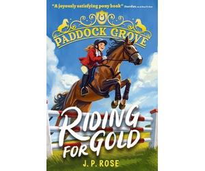 Paddock Grove: Riding for Gold: Pony adventure series about friends and their horses at an equestrian boarding school for animal lovers age 8, 9, 10, 11, 12, 13