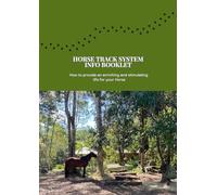 Paddock Paradise Track System Info Booklet: How to provide an enriching and stimulating life for your horse
