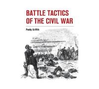 Paddy Griffith Battle Tactics of the Civil War (Tascabile)