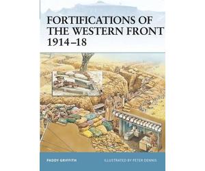 Paddy Griffith Fortifications of the Western Front 1914-18 (Tascabile) Fortress