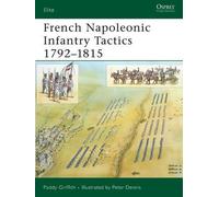 Paddy Griffith French Napoleonic Infantry Tactics 1792-1815 (Tascabile) Elite