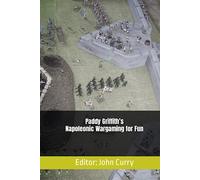Paddy Griffith’s Napoleonic Wargaming for Fun
