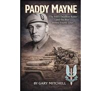 PADDY MAYNE: The SAS’s Deadliest Raider and the War Behind Enemy Lines