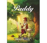 Paddy the Leprechaun and the True Meaning of the Pot of Gold