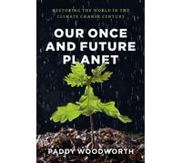 Paddy Woodworth Our Once and Future Planet (Tascabile)