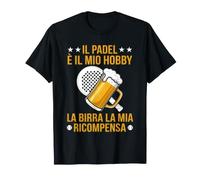 Padel e Birra Divertente - Il Padel e Il Mio Hobby Maglietta