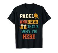 Padel E Birra Ecco perché Sono Qui Divertente Sport Maglietta