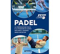 Padel. La preparazione fisica e la posizione in campo per dare il massimo senza infortuni