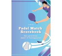 Padel Match Scorebook: Dein persönliches Match- & Trainingsjournal