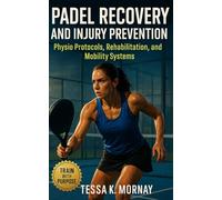 Padel Recovery and Injury Prevention: Advanced conditioning, load management, and sustainable recovery methods for elite Padel athletes