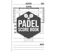 Padel Score Book: Match Tracker for Padel Players • Record Sets, Results & Notes • For Training and Tournaments • Padel Logbook