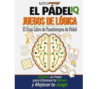 PADELimpossible, El Gran Libro de Pasatiempos de Pádel: 50 retos para entrenar tu mente en el pádel| Idea de regalo para jugadores de pádel