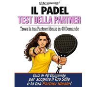 PADELimpossible, Il Test della Partner nel Padel per Donne: 40 Domande per Scoprire il tuo Stile di Gioco e Trovare la Partner Ideale | Il Primo Test ... nel Padel | Idea Regalo per Padeliste