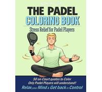 PADELimpossible, Stress Relief Coloring Book for Adults (Padel Edition): 50 Funny Padel Quotes to Relax, Laugh and Stay Focused on Court