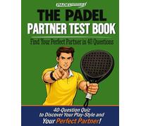 PADELimpossible, THE PADEL PARTNER TEST BOOK: It’s Not You. It’s the Wrong Partner. | Find Your Perfect Match in 40 Questions and Discover Why You Lose Winnable Matches | Gift for Padel Players