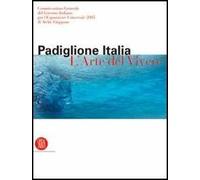 9788876242274 Padiglione italia. l'arte del vivere. esposizione ...z. illustrata