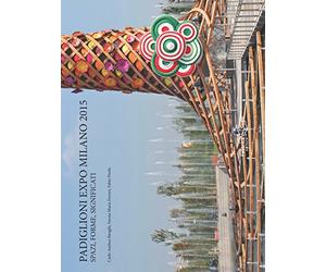 Padiglioni Expo Milano 2015. Spazi, forme, significati