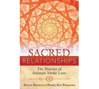 Sacred Relationships: The Practice of Intimate Erotic Love