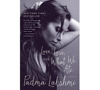 Padma Lakshmi Love, Loss, and What We Ate (Tascabile)