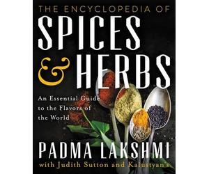 Padma Lakshmi The Encyclopedia of Spices and Herbs (Copertina rigida)