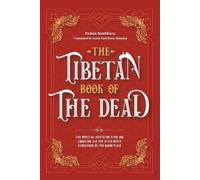 The Tibetan Book Of The Dead: The Spiritual Meditation Guide For Liberation And The After-Death Experiences On The Bardo Plane